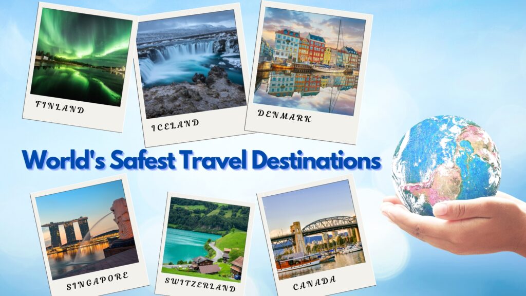 6 of the World's Safest Travel Destinations